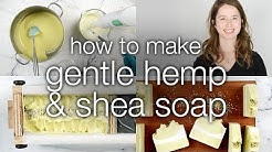 How to Make DIY Gentle Hemp and Shea Soap