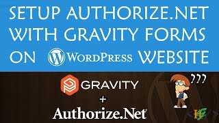 How to Setup Authorize Net with Gravity forms