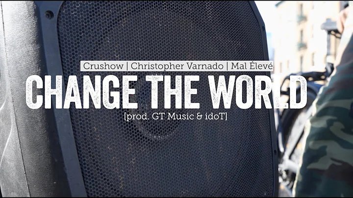 Mal lev, Crushow, Christopher Varnado  CHANGE THE WORLD (OFFICIAL MUSIC VIDEO)