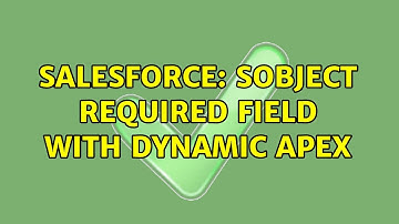 Salesforce: sObject Required Field with Dynamic Apex