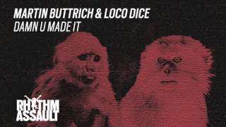 Martin Buttrich &amp; Loco Dice - Damn U Made It.