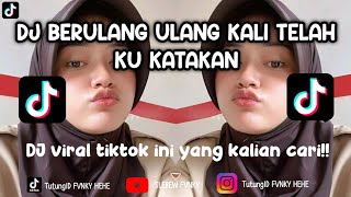 DJ BERULANG ULANG KALI TELAH KU KATAKAN SOUND JJ TIKTOK VIRAL 2024, INI YANG KALIAN CARI !!