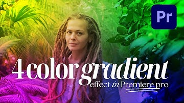 Learn How to Create 4 Color Gradient In Premiere Pro | Quick Tutorial