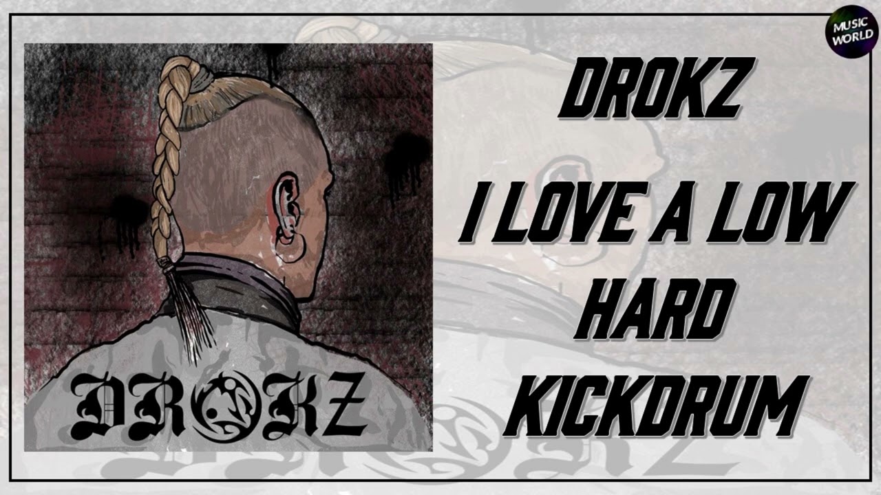 DROKZ - I LOVE A LOW HARD KICKDRUM