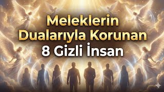 Meleklerin Dualarıyla Korunan 8 Gizli İnsan - Çok Şaşıracaksınız - Volkan Aksoy