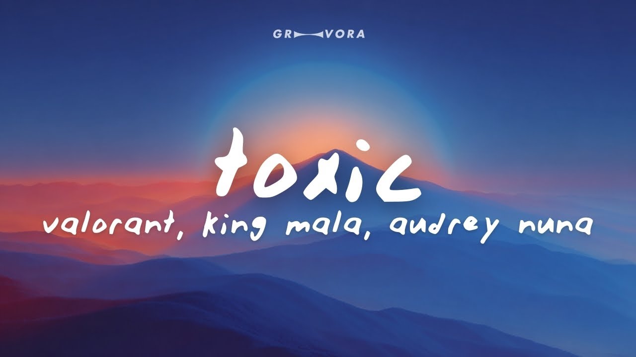 VALORANT, KiNG MALA, AUDREY NUNA - Toxic (Lyrics)