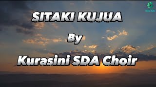 SITAKI KUJUA LYRICS VIDEO BY KURASINI SDA CHOIR #sda