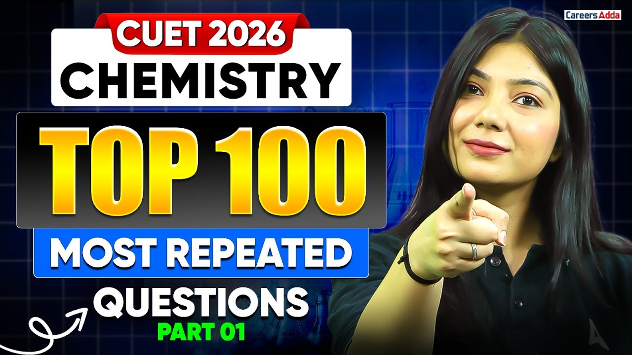 CUET Chemistry 2026 | Top 100 Most Repeated Questions | CUET Chemistry ...