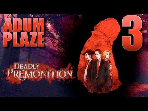 Adum Plaze: Deadly Premonition (Part 3) - Adum Plaze: Deadly Premonition (Part 3)