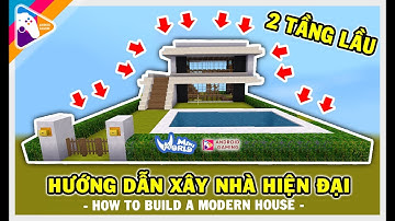 HƯỚNG DẪN XÂY NHÀ HIỆN ĐẠI 2 TẦNG LẦU TRONG MINI WORLD | Mini World Block Art