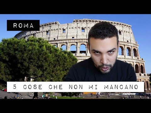 ROMA: 5 Cose Che Non Mi Mancano!