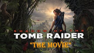 Shadow of the Tomb Raider: THE MOVIE PLAY - Full Game 100% - 4K 60FPS.