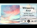 Whispering Keys - Gentle Piano Classical Melodic // For Study, Relaxation, and Focus