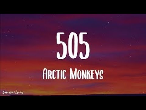 Arctic Monkeys - 505 (Lyrics)