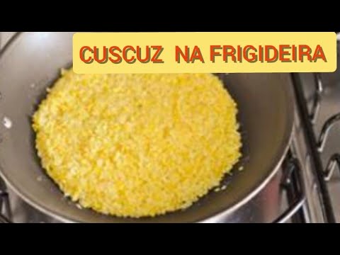 CUSCUZ NA FRIGIDEIRA [ SUPER RÁPIDO