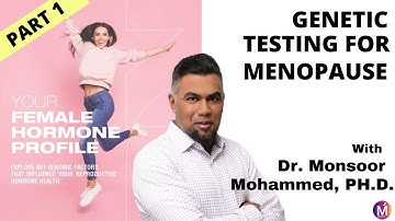 Genomics: Why You Need Genetic Testing in Perimenopause and Menopause: Part 1
