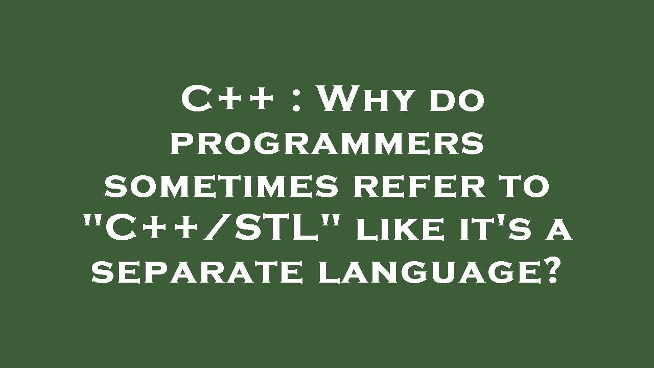 C++ : Why do programmers sometimes refer to