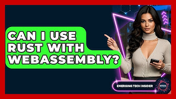 Can I Use Rust With WebAssembly? - Emerging Tech Insider