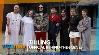 #TILILING Official Behind-The-Scenes | Now Streaming on Vivamax!