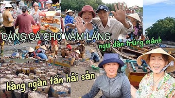 Chợ Vàm Láng - Cảng Cá Vàm Láng Gò Công , Ngư dân trúng đậm ai cũng vui vẻ