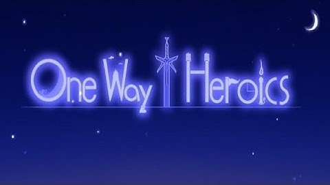 One Way Heroics Plus Part 2