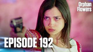 Kırgın Çiçekler I Orphan Flowers - Episode 192