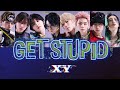 XY - GET STUPID【歌割り/日本語訳/歌詞字幕/Lyric Video/パート分け】