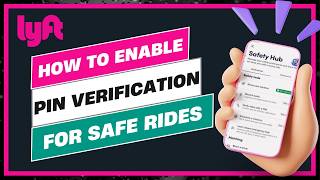 How to Enable Lyft PIN Verification for Safe Rides