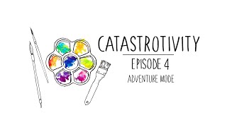 Catastrotivity Ep. 4 - Adventure Mode