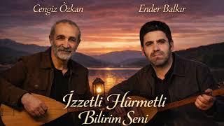Ender Balkır & Cengiz Özkan - İzzetli Hürmetli Bilirim Seni