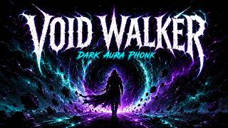 VOID WALKER 🌑 Dark Aura Phonk 2025 | Most Powerful Cinematic Phonk