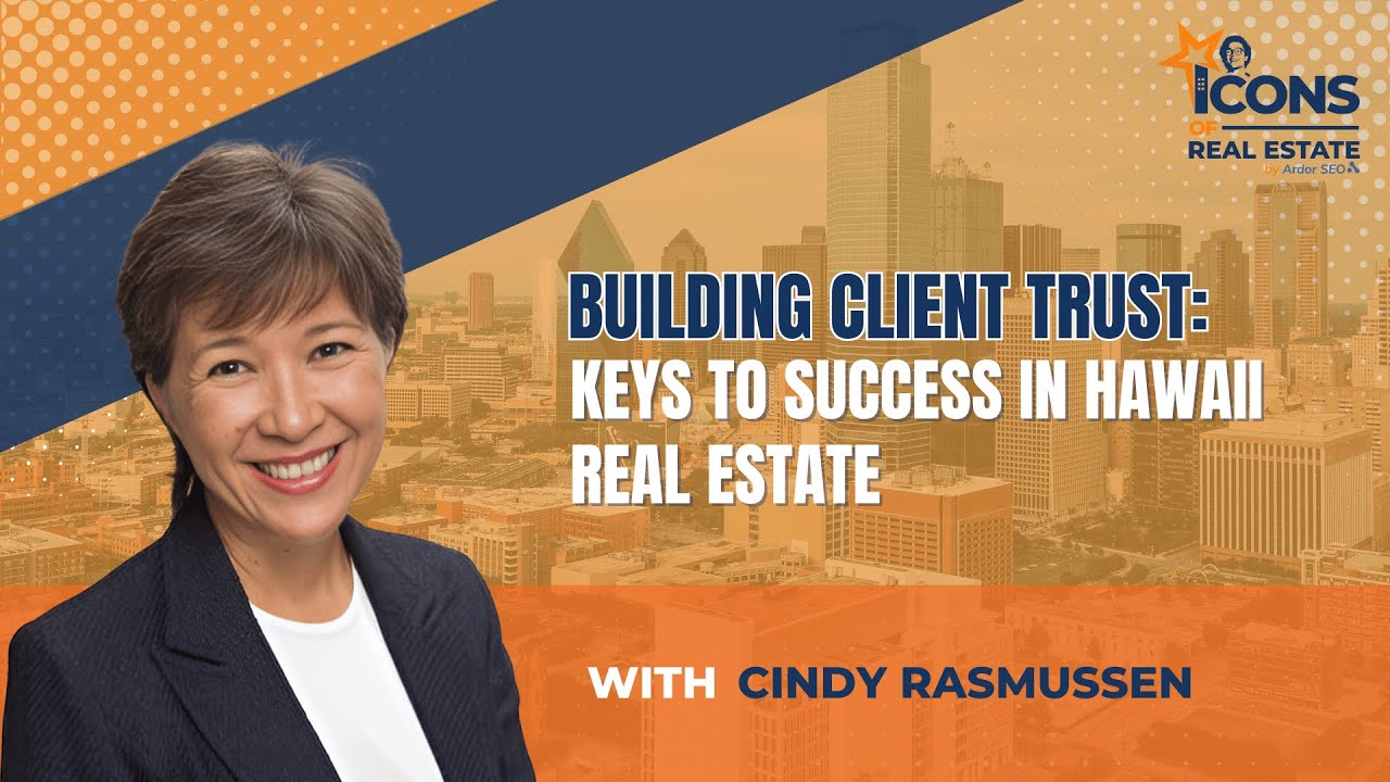 Building Client Trust: Keys to Success in Hawaii Real Estate with Cindy ...