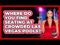 Where Do You Find Seating At Crowded Las Vegas Pools? - Las Vegas Insider Guide