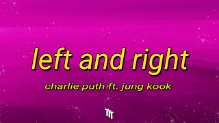 Charlie Puth - Left And Right feat. Jung Kook of BTS (Lyrics) | Memories follow me left and right