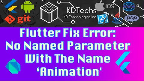 Flutter Fix Error: No Named Parameter With The Name ‘Animation