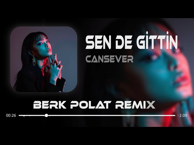 Cansever - Sen de Gittin Herkes Gibi  ( Berk Polat Remix )