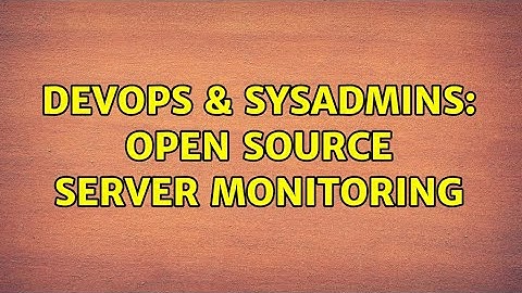 DevOps & SysAdmins: Open source server monitoring (4 Solutions!!)