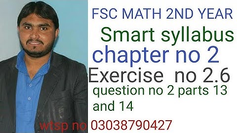 fsc math 2nd year smart syllabus chapter no 2 exercise no 2.6 question no 2 parts 13 and 14 Urdu
