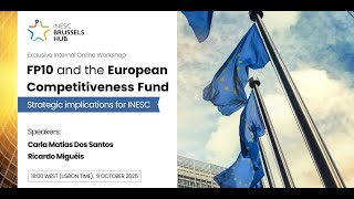 Webinar: Understanding FP10 & the European Competitiveness Fund - Strategic implications for INESC