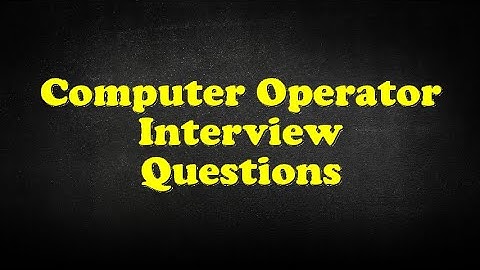 Computer Operator Interview Questions