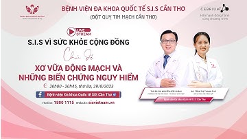 SIS Vì Sức Khỏe Cộng Đồng Kỳ 34: Xở vữa động mạch và những biến chứng nguy hiểm