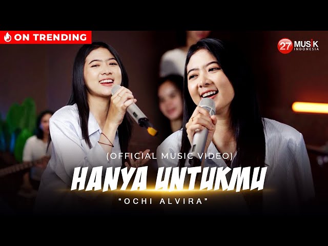 Ochi Alvira - Hanya Untukmu (Berulang Ulang Kali Telah Ku Katakan)  - Official Music Video class=