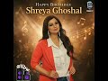 National Award Winning Singer #ShreyaGhoshal @ShreyaGhoshalOfficial Happy Birthday #bollywood