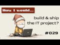 📖 How I would... build & ship the IT project — епізод #029