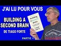 Building a second brain  tiago forte  partie 1  commentaire de lecture partie