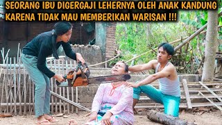 SEORANG IBU DI GRR-GAJI LEHERNYA OLEH ANAK KANDUNG KARENA TIDAK MAU MEMBERIKAN WARISAN || FILM HARU