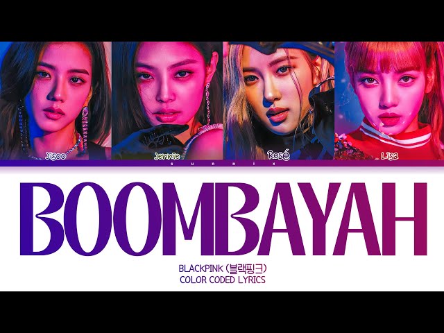 BLACKPINK 'Boombayah' Lyrics (블랙핑크 '붐바야' 가사) Color Coded Lyrics [Han/Rom/Eng] class=