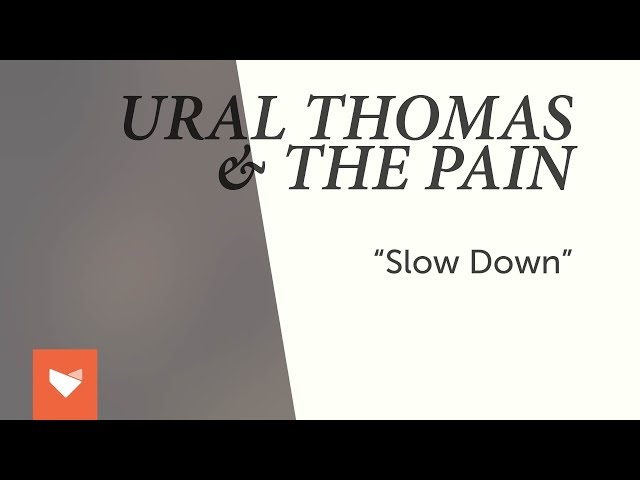 URAL THOMAS & THE PAIN - SLOW DOWN