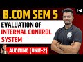 Evaluation of Internal Control System | Auditing | Lecture -4 | Bcom Sem 5 | UGT