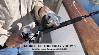 Tackle Tip Thursday Vol 215 (Landing Large Tuna on 30# Outfit)